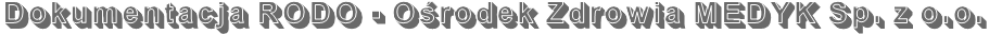 Dokumentacja RODO - Ośrodek Zdrowia MEDYK Sp. z o.o.